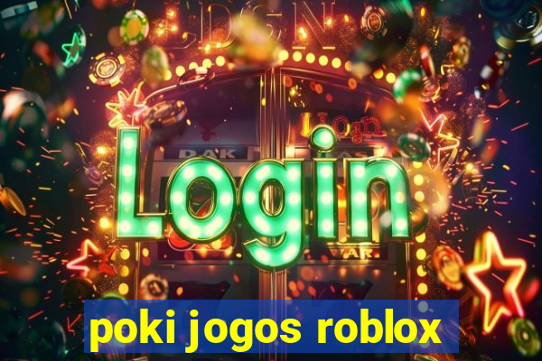 poki jogos roblox